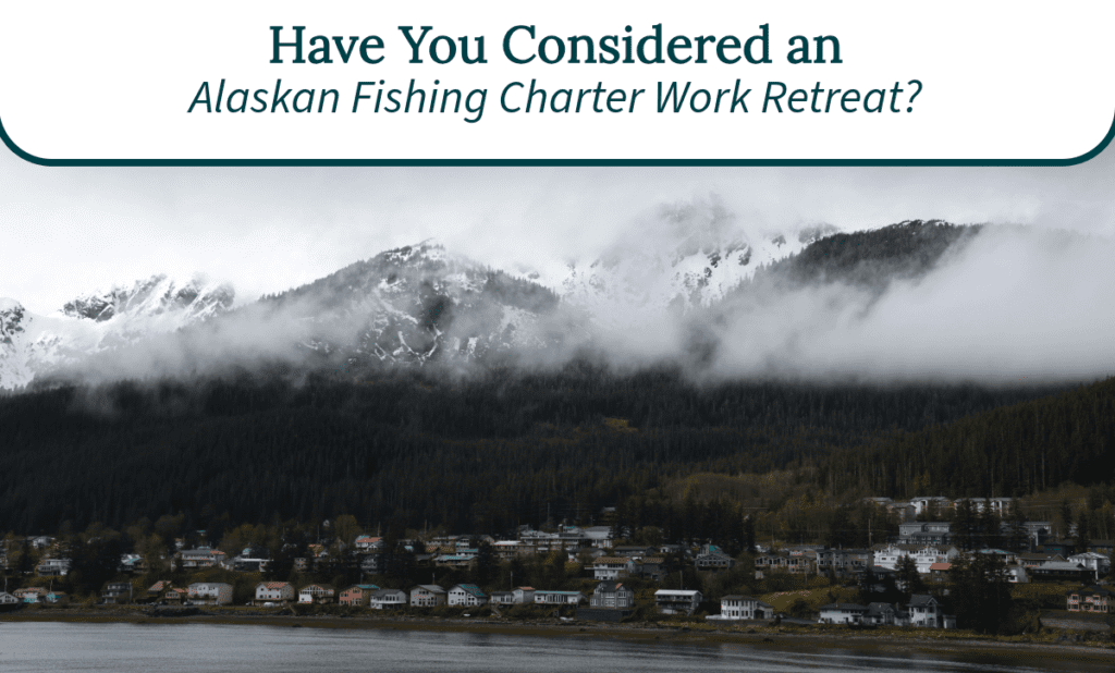 Alaskan Fishing Charter Work Retreat