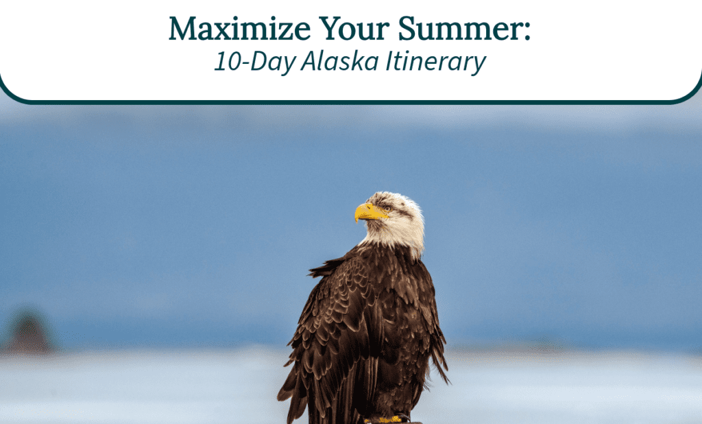 10 Day Alaska Itinerary