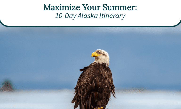 10 Day Alaska Itinerary